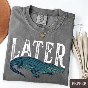 Later Gator Comfort Colors T-Shirt, Funny Alligator Unisex Tshirt
